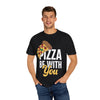 Pizza Be With You - Unisex T-Shirts