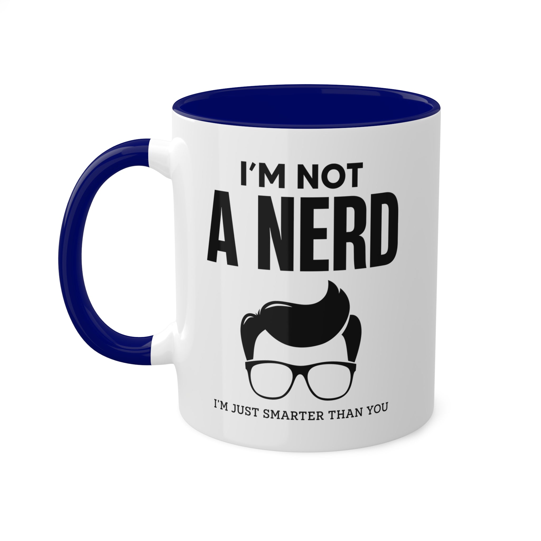 I'm Not A Nerd - I'm Just Smarter Than You - Inner-Color-Mugs