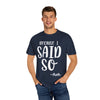 Because I Said So - Unisex T-Shirts