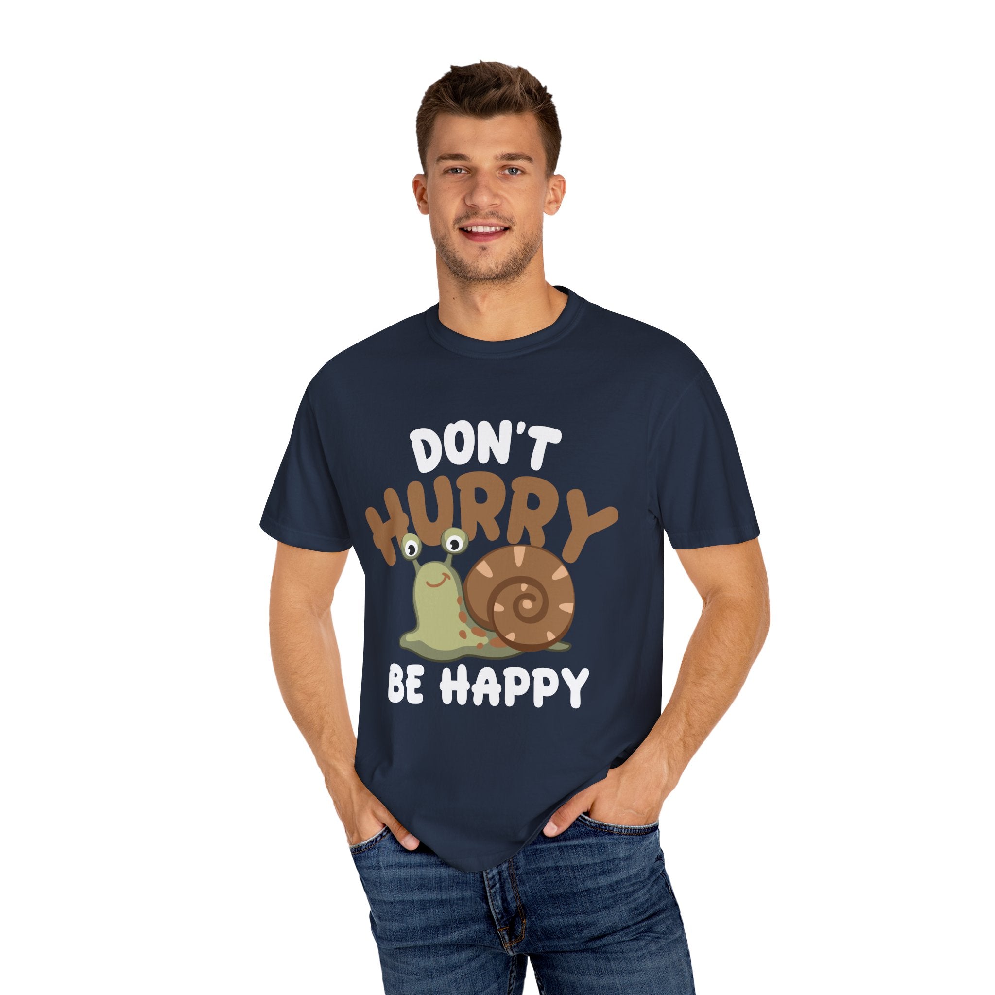 Don't Hurry Be Happy - Unisex T-Shirts