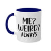 Me Weird Always - Inner-Color-Mugs