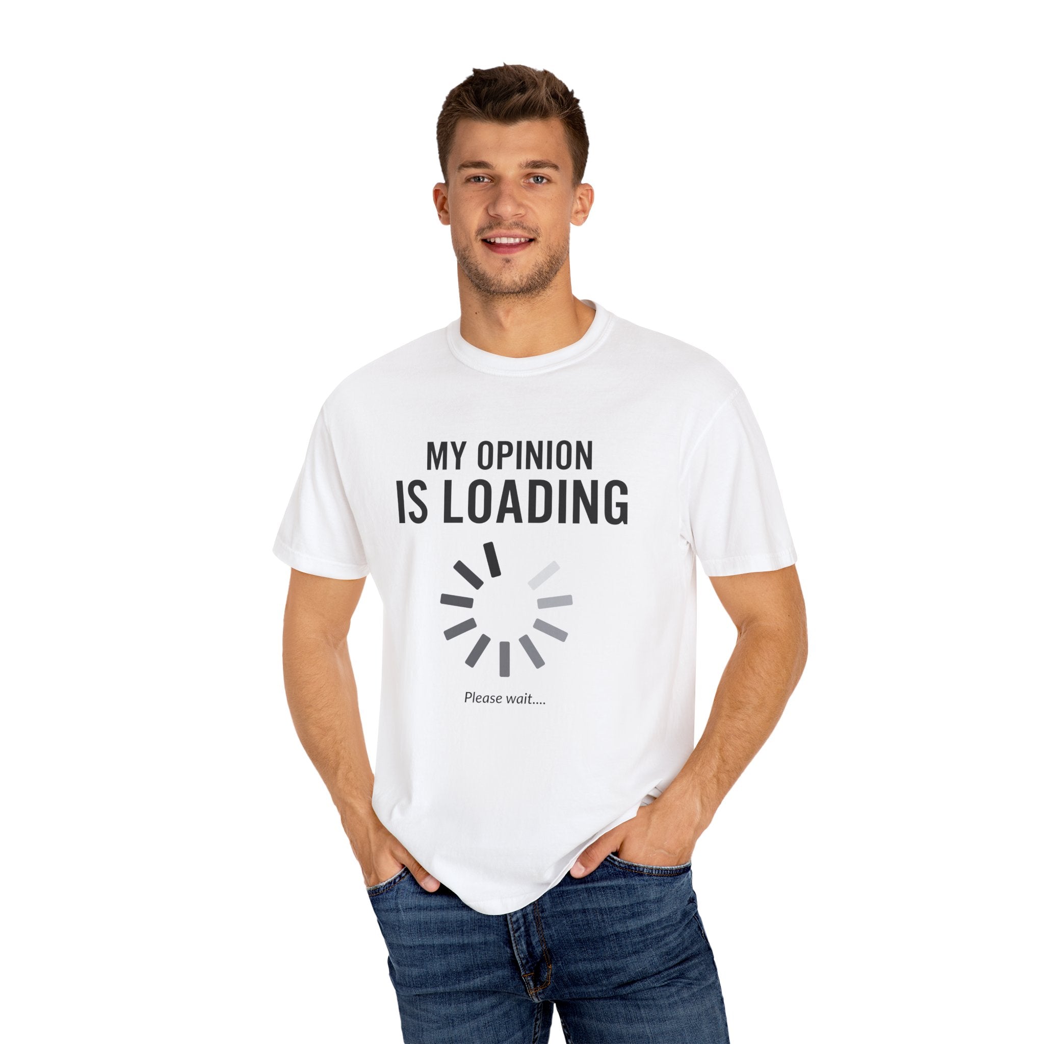 My Opinion is Loading - Unisex T-Shirts